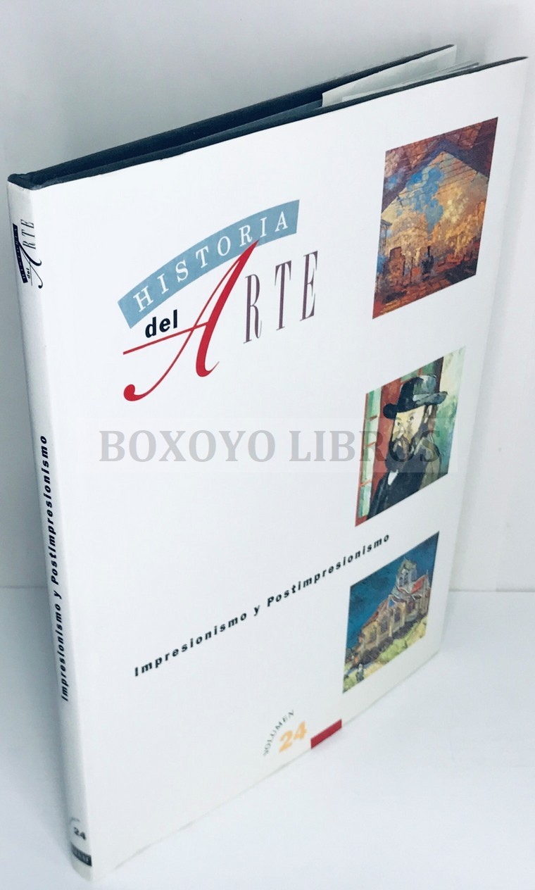 Historia del Arte. Vol. 24. Impresionismo y Postimpresionismo