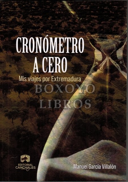 Cronómetro a cero. Mis viajes por Extremadura