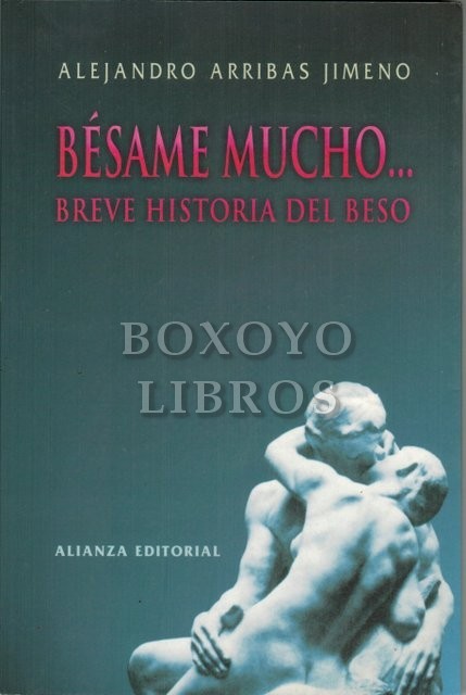 Bésame mucho... Breve historia del beso