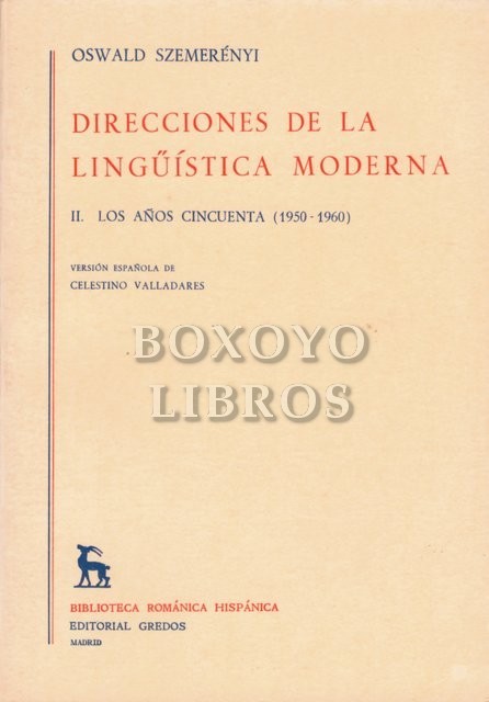 Direcciones de la lingüística moderna. II. Los años cincuenta. Versión española de Celestino Valladares (Los años cincuenta (1950-1960)