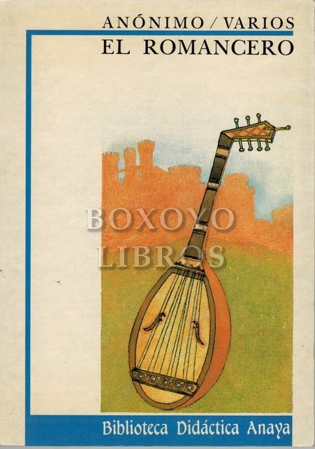 El romancero. Edición, introducción, notas, comentarios y apéndice de Juián Ávila Arellano