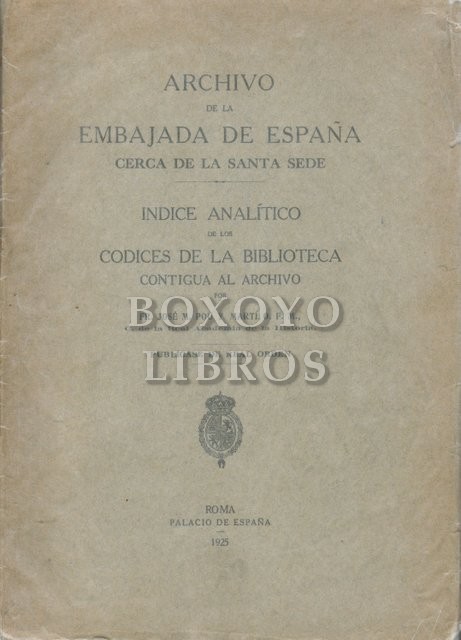 Archivo de la embajada de España cerca de la Santa Sede. Índice analítico de los códices de la Biblioteca contigua al archivo
