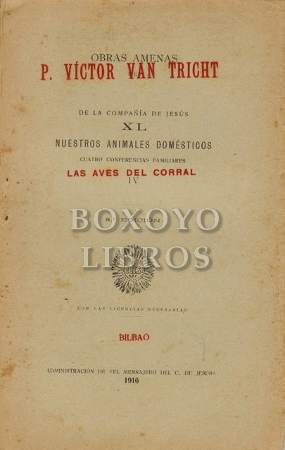 Obras amenas del P. .../ de la Compañía de Jesús. XL. Nuestros animales domésticos: IV. Las aves de corral. Conferencia familiar