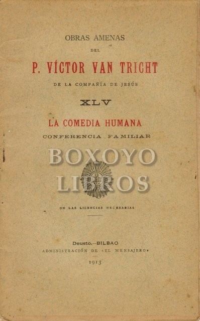 Obras amenas del P. .../ de la Compañía de Jesús. XLV. La comedia humana. Conferencia familiar
