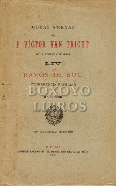 Obras amenas del P. .../ de la Compañía de Jesús. LIV. Rayos de sol. Conferencia familiar