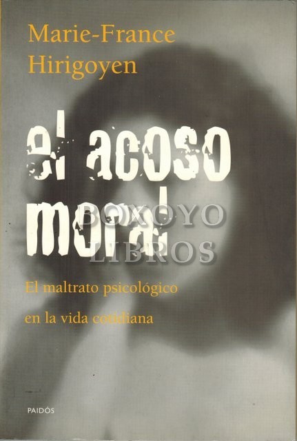 El acoso moral. El maltrato psicológico de la vida cotidiana