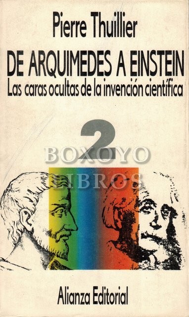 De Arquímedes a Einstein. Las caras ocultas de la invención científica