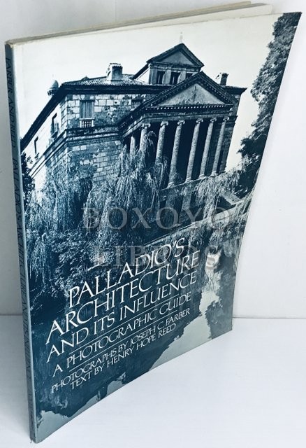 Paladio's Architecture and its influence. A Photographic Guide. Photographs by Joseph. C Farber
