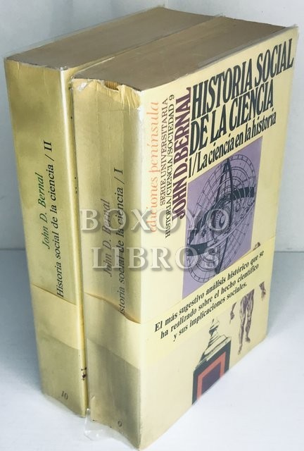 Historia social de la ciencia. I. La ciencia en la historia. II. La ciencia en nuestro tiempo