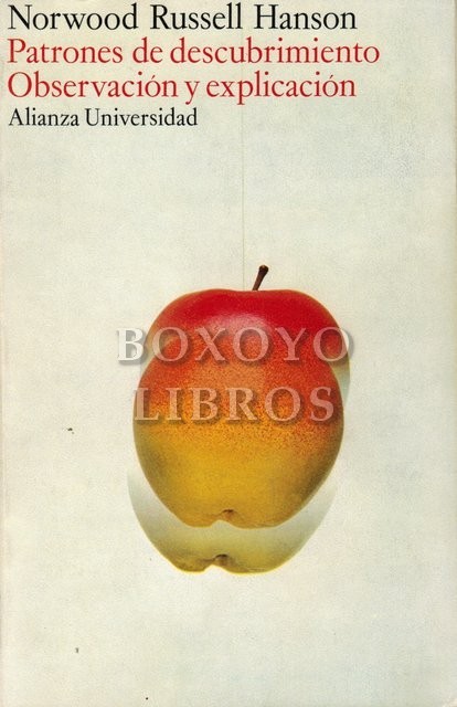 Observación y explicación: guía de la filosfía de la ciencia. Patrones de descubrimiento. Investigación de las bases conceptuales de la ciencia. Versión española de Enrique García Camarero (para 'Patrones de descubrimiento') y Antonio Montesinos (para 'Ob