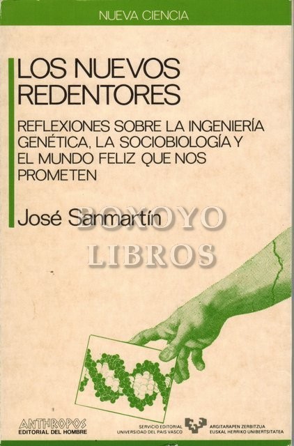 Los nuevos redentores. Reflexiones sobre la ingeniería genética, la sociobiología y el mundo feliz que nos prometen