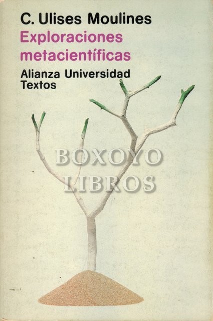 Exploraciones metacientíficas. Estructura, desarrollo y contenido de la ciencia.  Prólogo de Jesús Mosterín