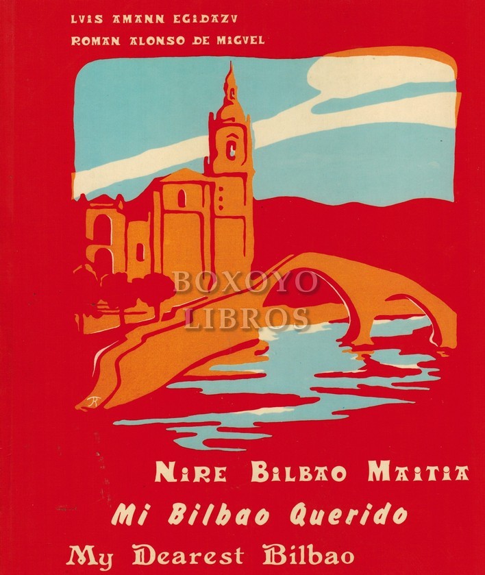Nire Bilbao Maitia. Mi querido Bilbao. My dearest Bilbao