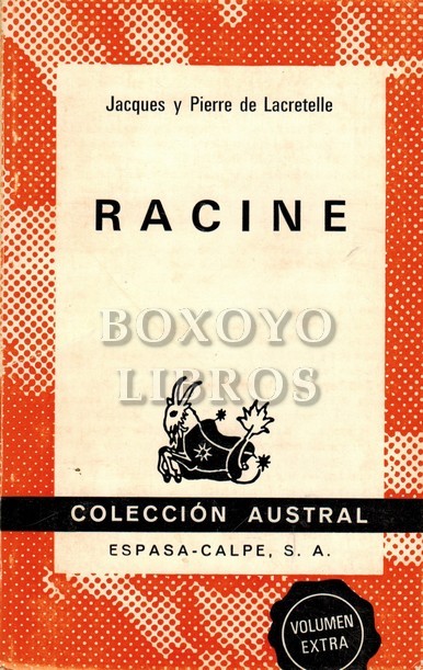 Racine. Introducción al teatro de Racine por Jacques Lacretelle. Vida priovada de Racine por Pierre Lacretelle