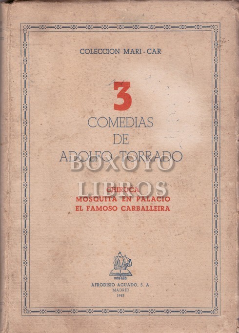 3 comedias: Chiruca. Mosquita en palacio. El famoso Carballeira