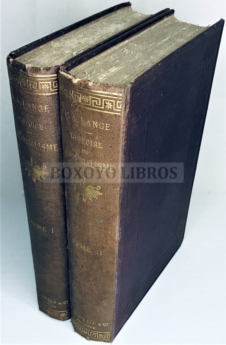 Histoire du matérialisme et critique de son importance à notre époque, par.../ traduit de l'Allemand sur la deuxième édition. par B. Pommerol, avec une introduction par D. Nolen. Tome 1 : Histoire du matérialisme jusqu'à KANT . TOME 2 : Histoire du matéri