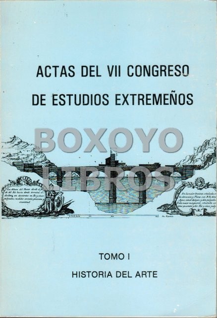 Actas del VII Congreso de Estudios Extremeños. Tomo I: Historia del Arte