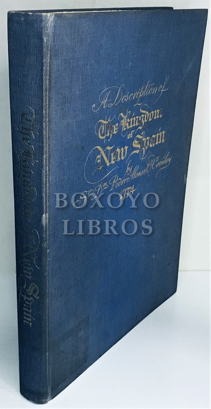 A Description of Kingdom of New Spain by Sr. Dn. Pedro Alonso O'Crouley, translated and edit Sean Galvin