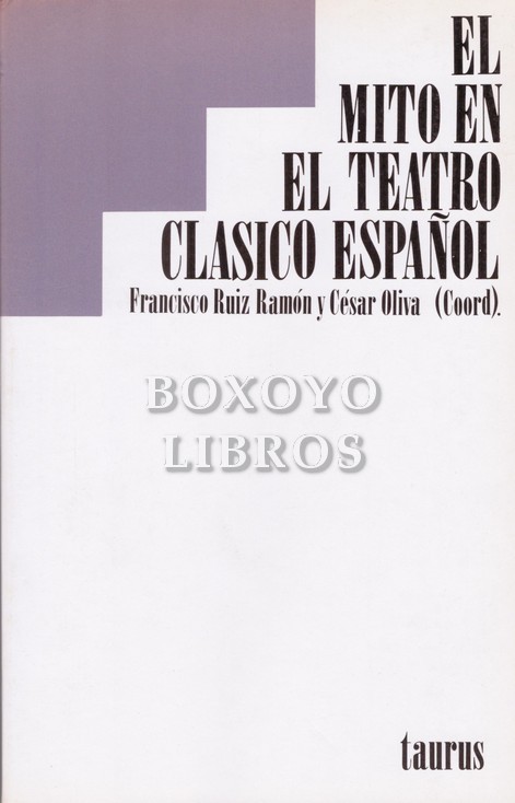 El mito en el teatro clásico español. Ponencias y debates de las VII Jornadas de Teatro Clásico español (Almagro, 25-27 diciembre-1984)