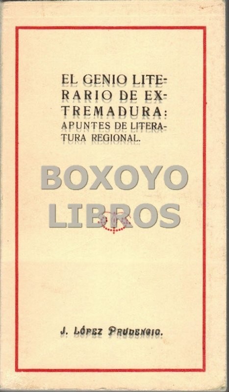 El genio literario en Extremadura. Apuntes de literatura regional (Reimpresión de la 1ª edición, Badajoz, 1912)