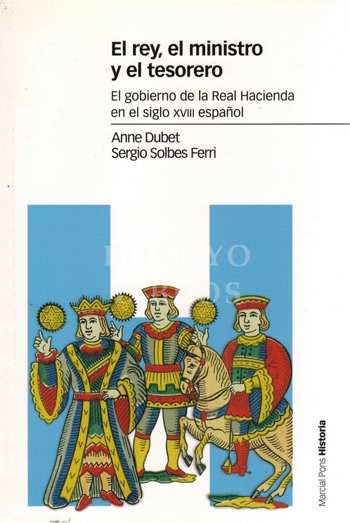 El rey, el ministro y el tesorero. El gobierno de la Real Hacienda en el siglo XVIII español