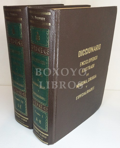 Diccionario enciclopédico ilustrado de medicina, cirugía y especialidades. Tomos I y II (con 1742 figuras y 26 láminas en negro y color). Segunda edición corregida y ampliada con un apéndice de nuevas voces y dos índices de materías que figuran al final d