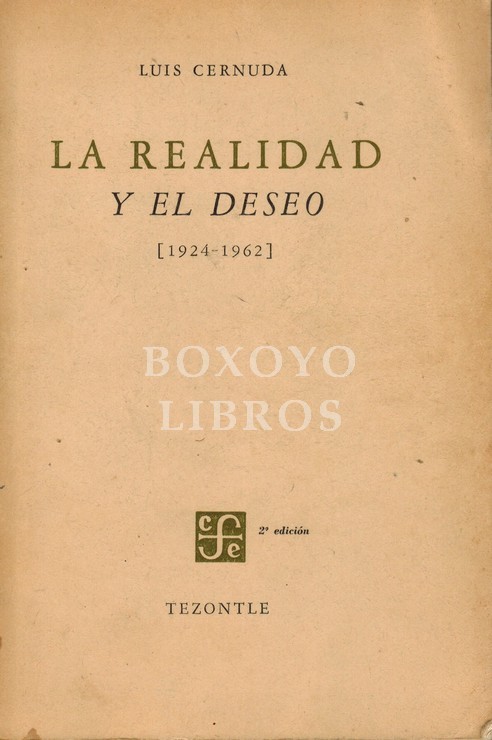 La realidad y el deseo (1924-1962): Primeras poesías. Égloga, Elegía, Oda. Un río, un amor. Los placeres prohuibidos. Donde habite el olvido. Invocaciones. Las nubes. Como quien espera el alba. Vivir sin estar viviendo. Con las horas contadas. Desolación 