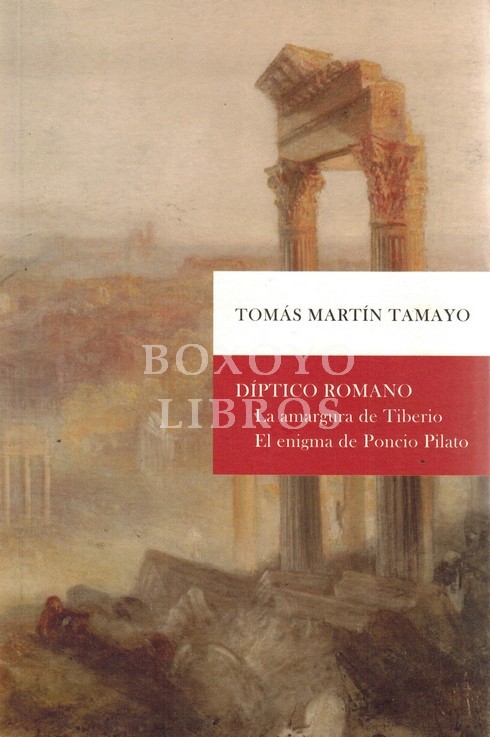 Díptico romano. La amargura de Tiberio. El enigma de Poncio Pilatos