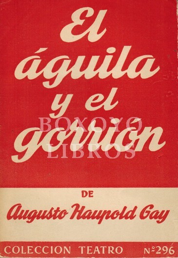 El águila y el gorrión. Comedia en tres actos