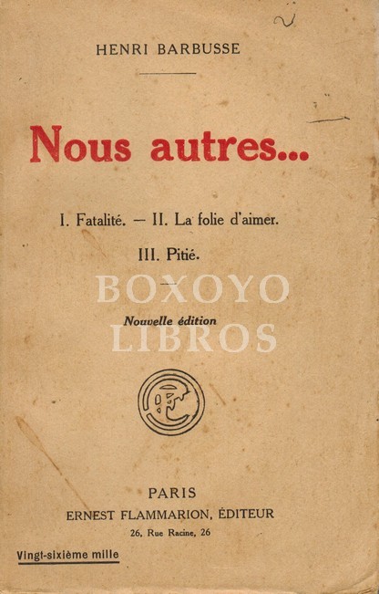 Nous autres...I- Fatalité  II- La folie d'aimer  III- Pitié. Nouvelle édition