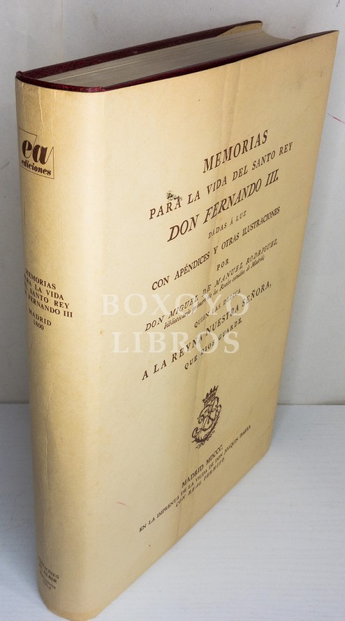 Memorias para la vida del Santo Rey Fernando III, Anotadas y editadas por Miguel de Manuel Rodíguez