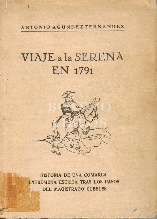 Viaje a la Serena en 1791. Historia de una comarca extremeña escrita tras los pasos del magistrado Cubeles