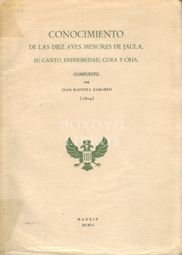 Conocimiento de las diez aves menores de jaula, su canto, enfermedad, cura y cría. Prólogo de Juan de Oriol