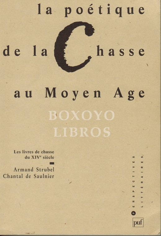 La poétique de la chasse au Moyen Age. Les livres de chasse du XIVe siècle