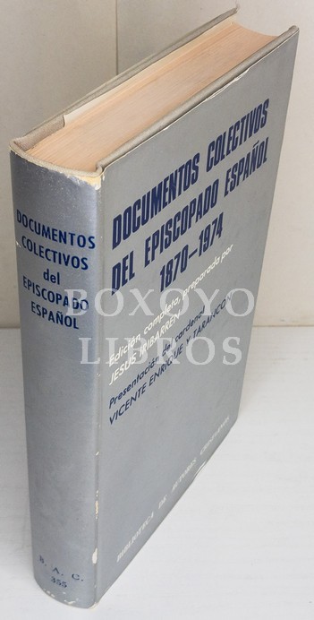 Documentos colectivos del Episcopado español (1870-1974). Edición completa preparada por.../ Presentación del Cardenal Vicente Enrique y Tarancón