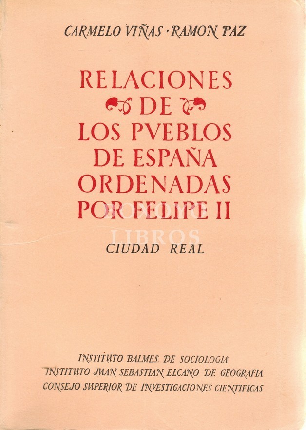 Relaciones histórico-geográfico-estadísticas de los pueblos de España hechas por iniciativa por Felipe II. Ciudad Real