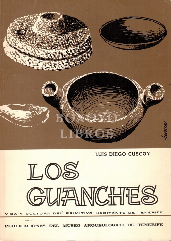 Los guanches. Vida y cultura del primitivo habitante de Tenerife