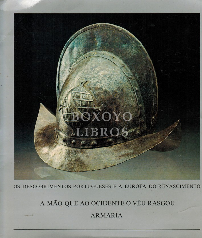 XVII Exposiçâo Europeia de Arte, Ciencia e Cultura. Os descubrimientos portugueses e a Europa do Renascimento. Armaria dos séculos XV a XVII. Forte de S. Vicente A Par De Belém. Torre de Belém. Lisboa, Maio-Outubro 1983