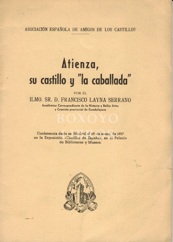 Atienza, su castillo y 'la caballada'. Conferencia dada en Madrid el 29 de enero de 1957 en la Exposición 'Castillos de España', en el Palacio de Bibliotecas y Museos