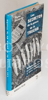 Los secretos de la pesca de la trucha. Método de los profesionales y ases locales. Traducción y adaptación de Juan-Francisco Llatjós