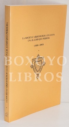 La Societat Arqueològica Lul-Liana. Una il-lusió que perdura (1880-2003)