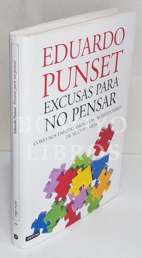 Excusas para no pensar. Cómo nos enfrentamos a las incertidumbres de nuestra vida