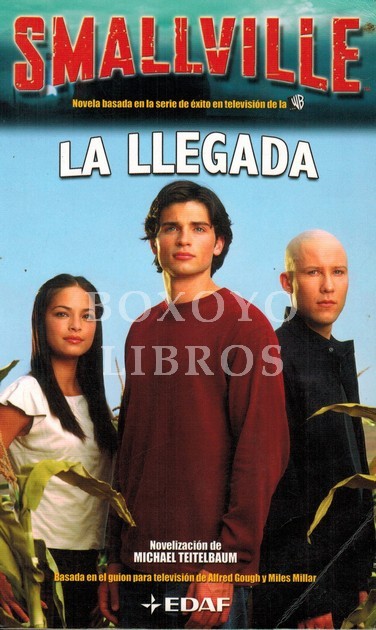 Smallville. La llegada. Novelización de Michael Teitelbaum. Basada en el guión para televisión de Alfred Gough y Miles Millar