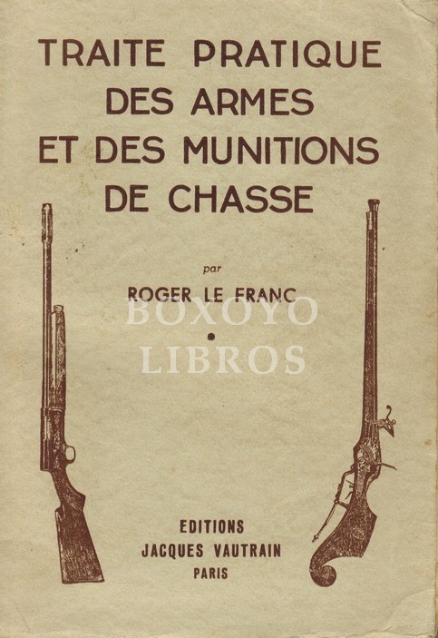 Traité pratique de armes et de munitions de chasse