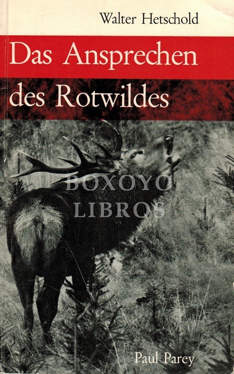 Das Ansprechen des Rotwildes. Mit 57 Abbildungen, mehrsprachigen Bildunterschriften und einer mehrsprachigen Einführung
