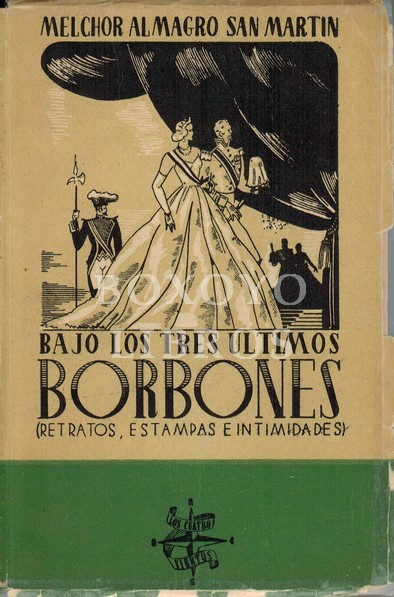 Bajo los tres últimos Borbones (retratos, estampas e intimidades)