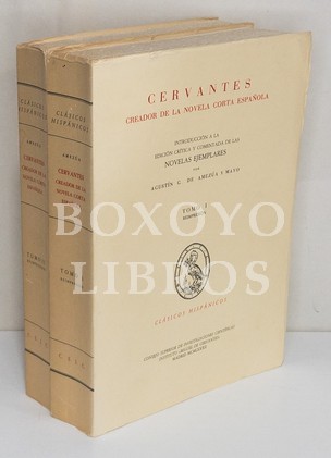 Cervantes, creador de la Novela Corta Española. Introducción a la edición crítica y comentada de las novelas ejemplares, por.../. Tomos I y II