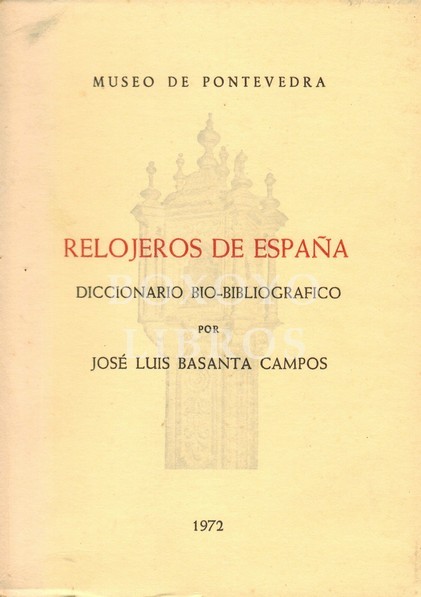 Relojeros de España. Diccionario bio-bibliográfico