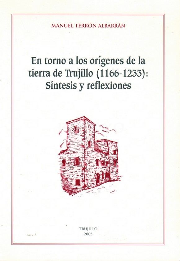 En torno a los orígenes de la tierra de Trujillo (1166-1236). Síntesis y reflexiones
