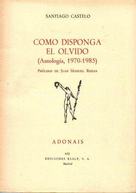 Como disponga el olvido (Antología, 1970-1985). Prólogo de Juan Manuel Rozas